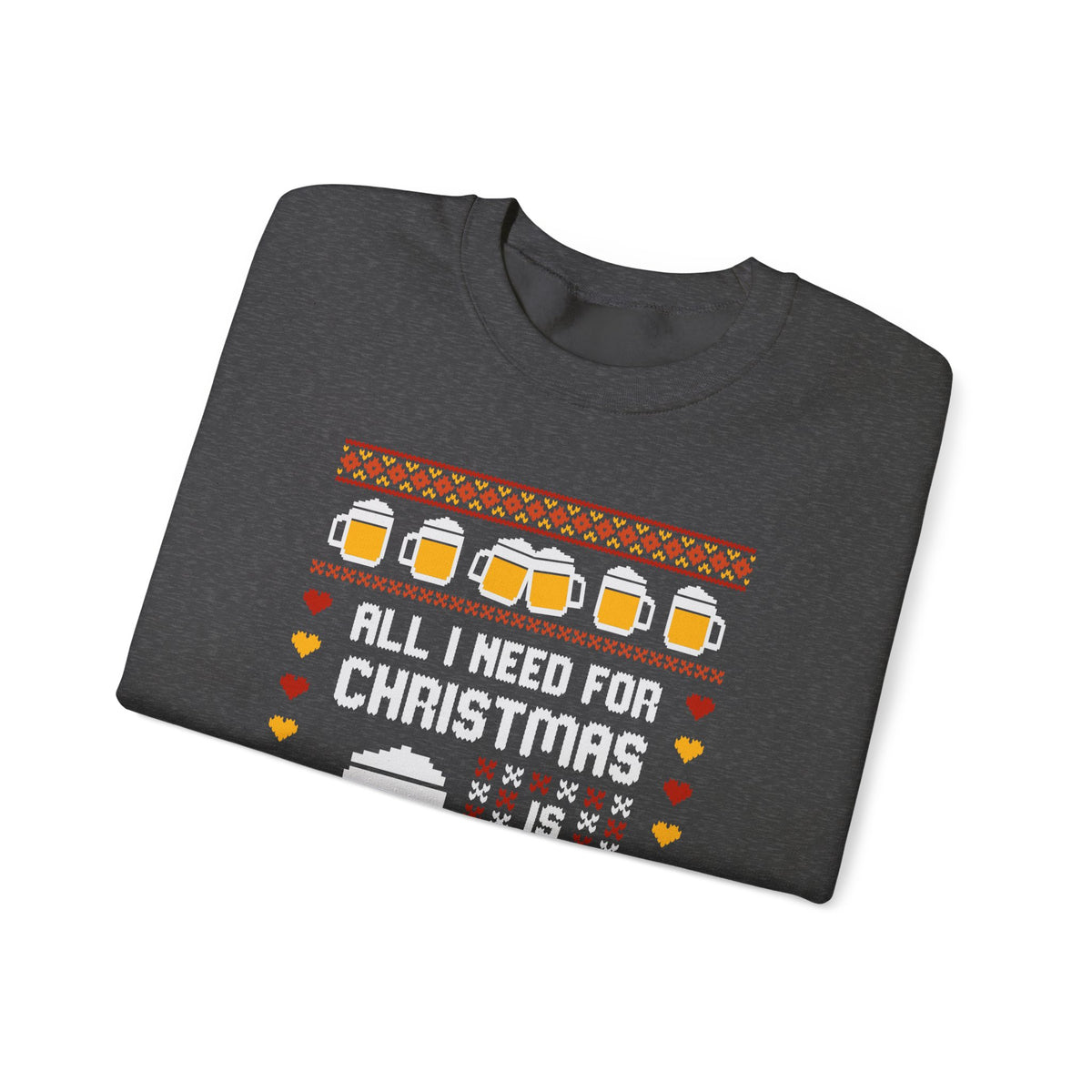 All I Need For Christmas Is Beer Sweatshirt – Funny Crewneck