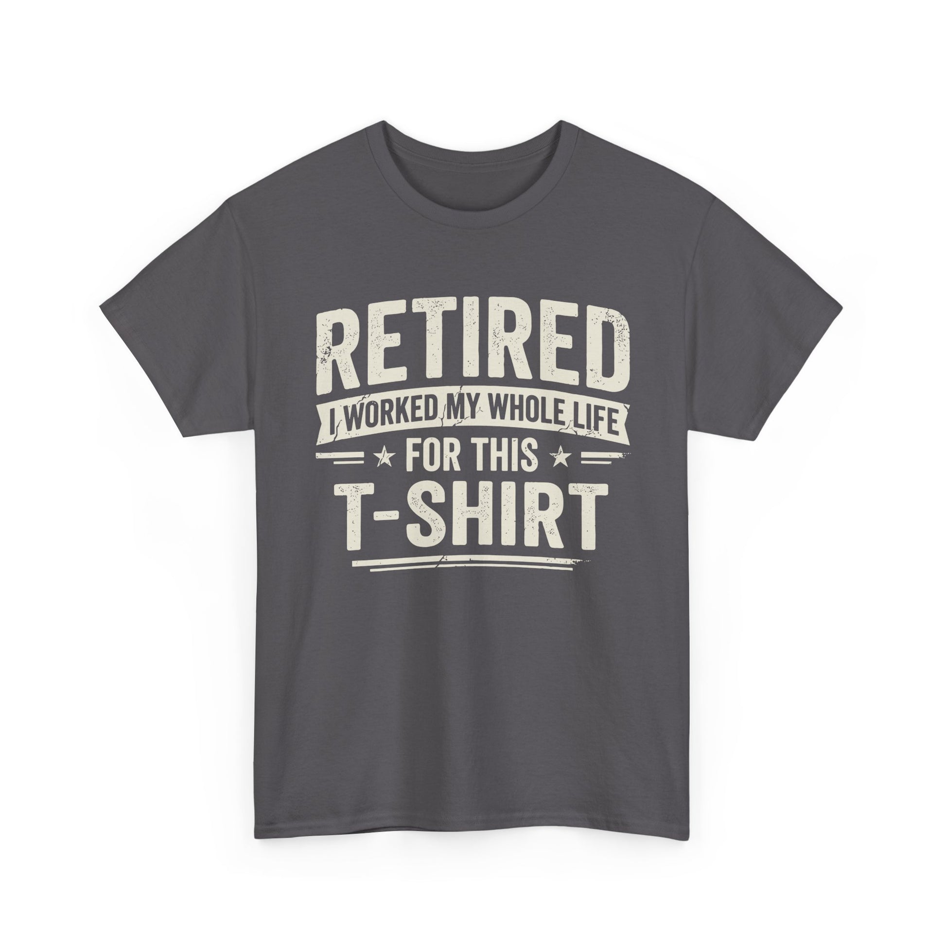 Retired I Worked My Whole Life For This T-Shirt displayed on a gray t-shirt, perfect for retirees celebrating their freedom.