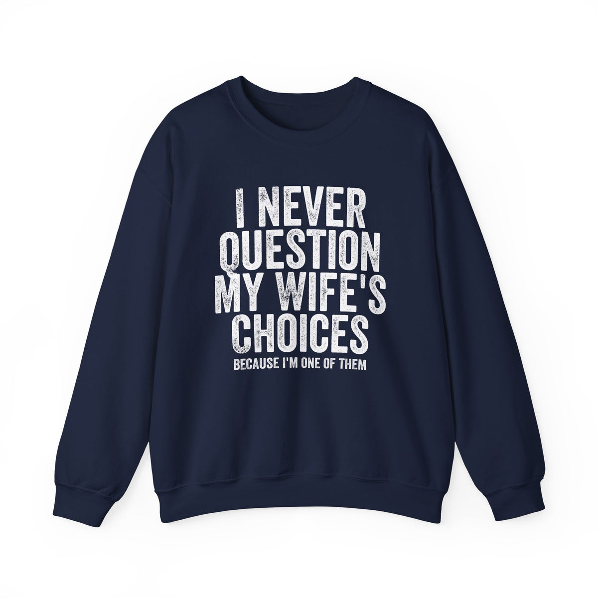 Never Question Crewneck Sweatshirt