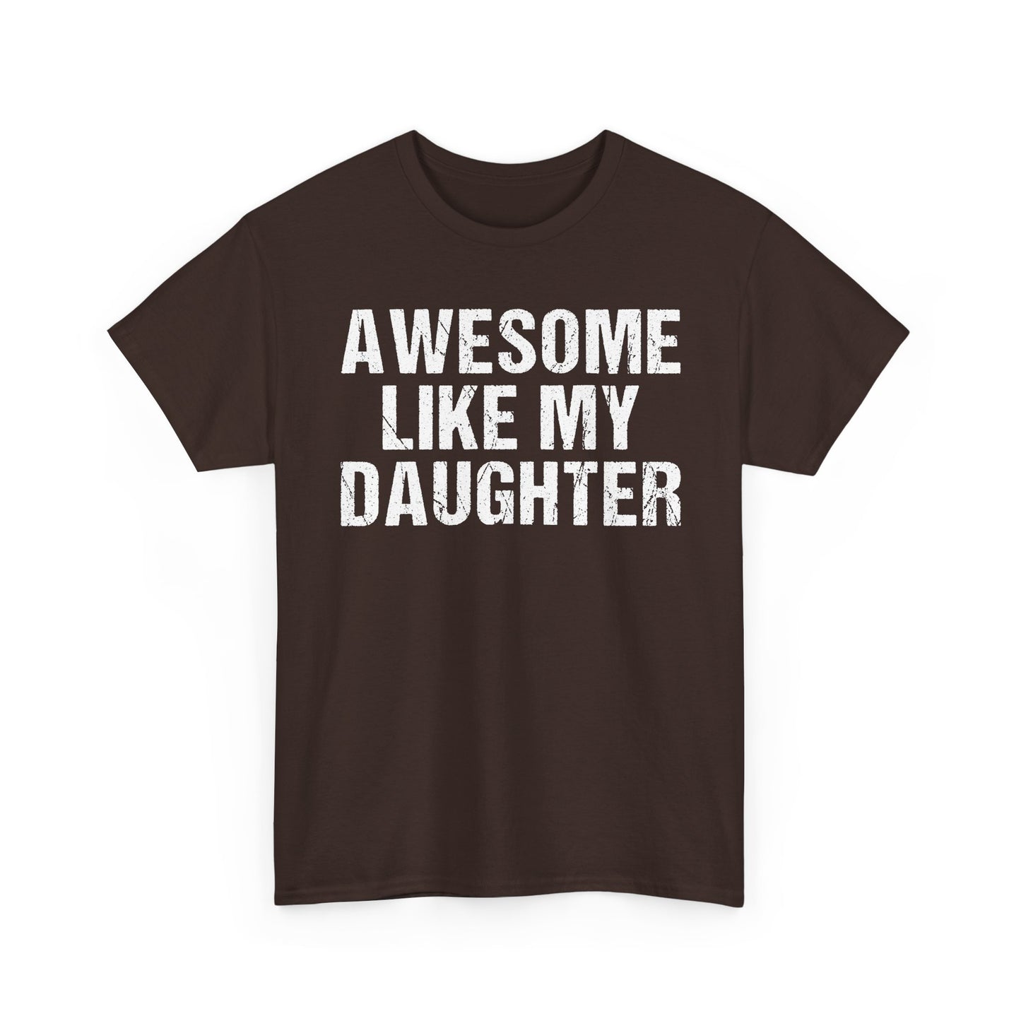 Awesome Like My Daughter Shirt in brown with bold white lettering for proud dads.