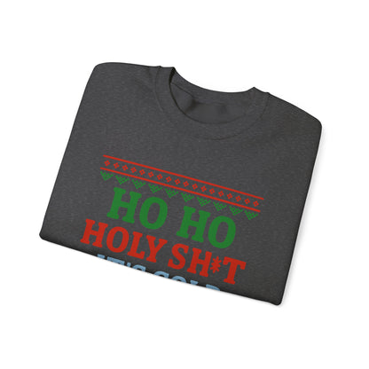 Ho Ho Holy Sht It's Cold Sweatshirt – Funny Christmas Crewneck