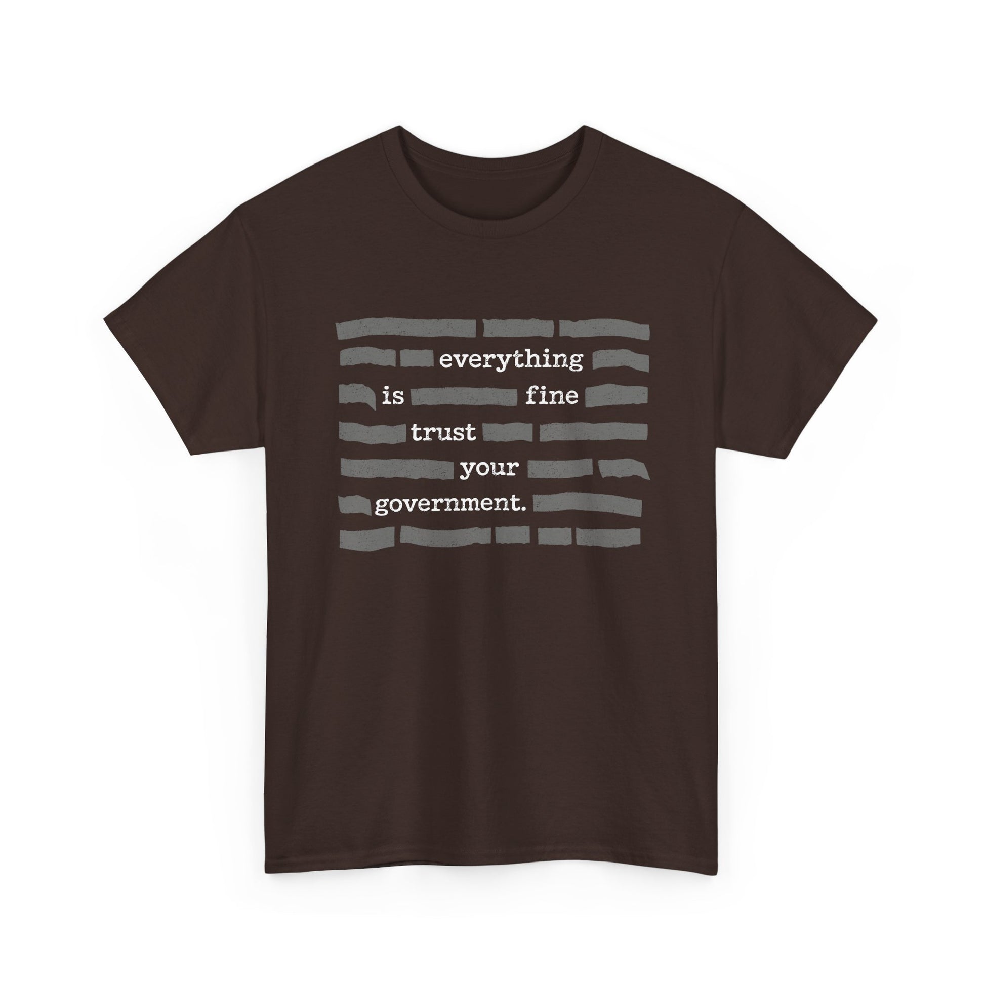 Gildan 5000 Everything Is Fine Trust Your Government Shirt in dark cotton with printed text on the front.