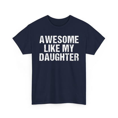Awesome Like My Daughter Shirt in navy blue with bold white text, perfect for proud dads to celebrate their daughters.