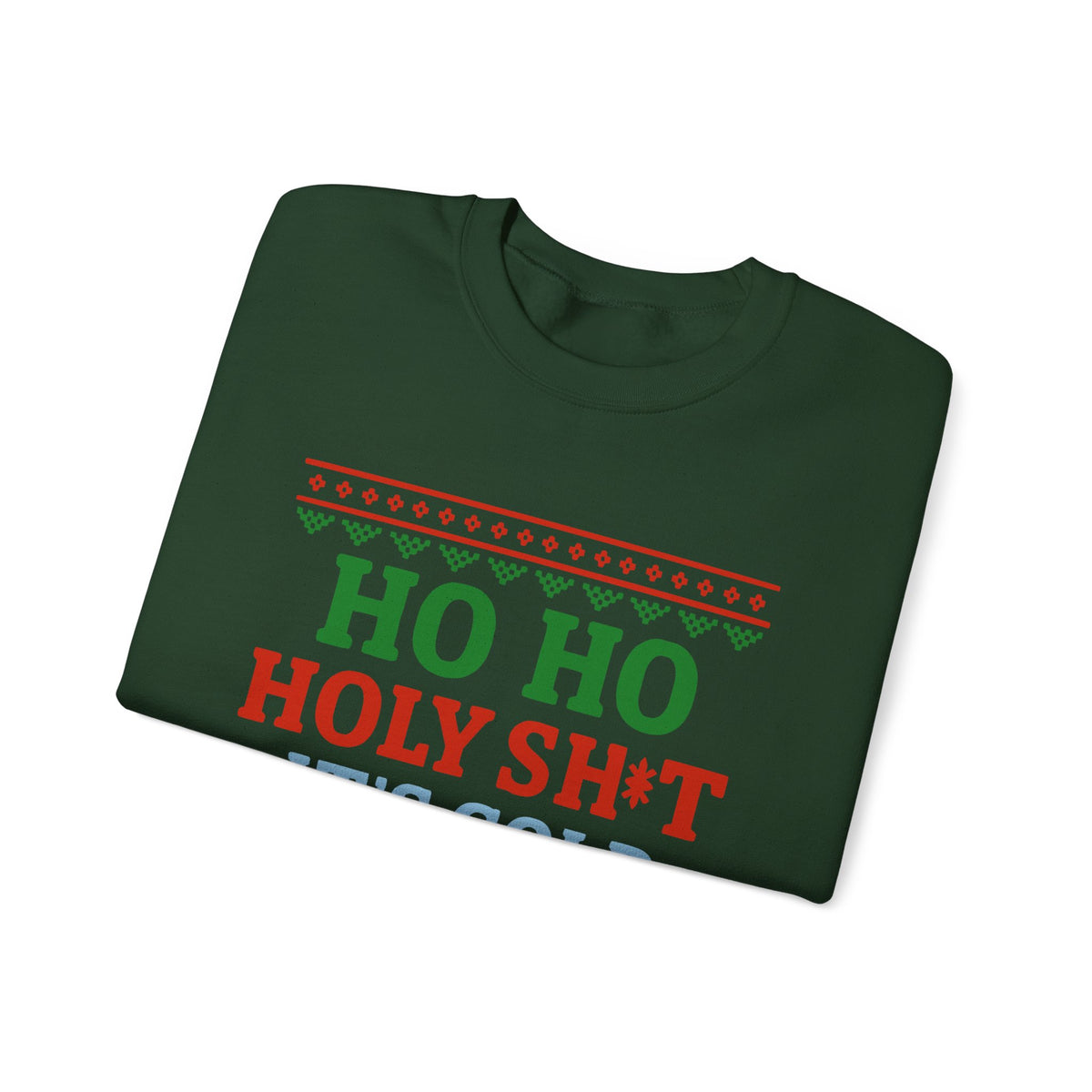 Ho Ho Holy Sht It's Cold Sweatshirt – Funny Christmas Crewneck