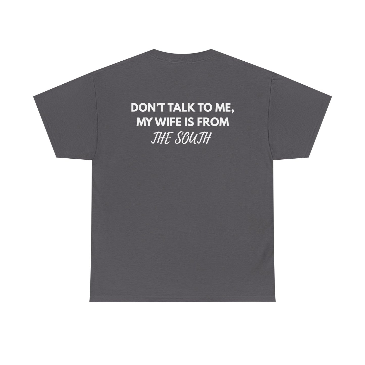 Dont talk to me my wife is from the south