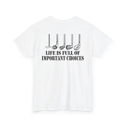 Back view of the Life Is Full of Important Choices Golf Shirt featuring golf clubs and humorous text.