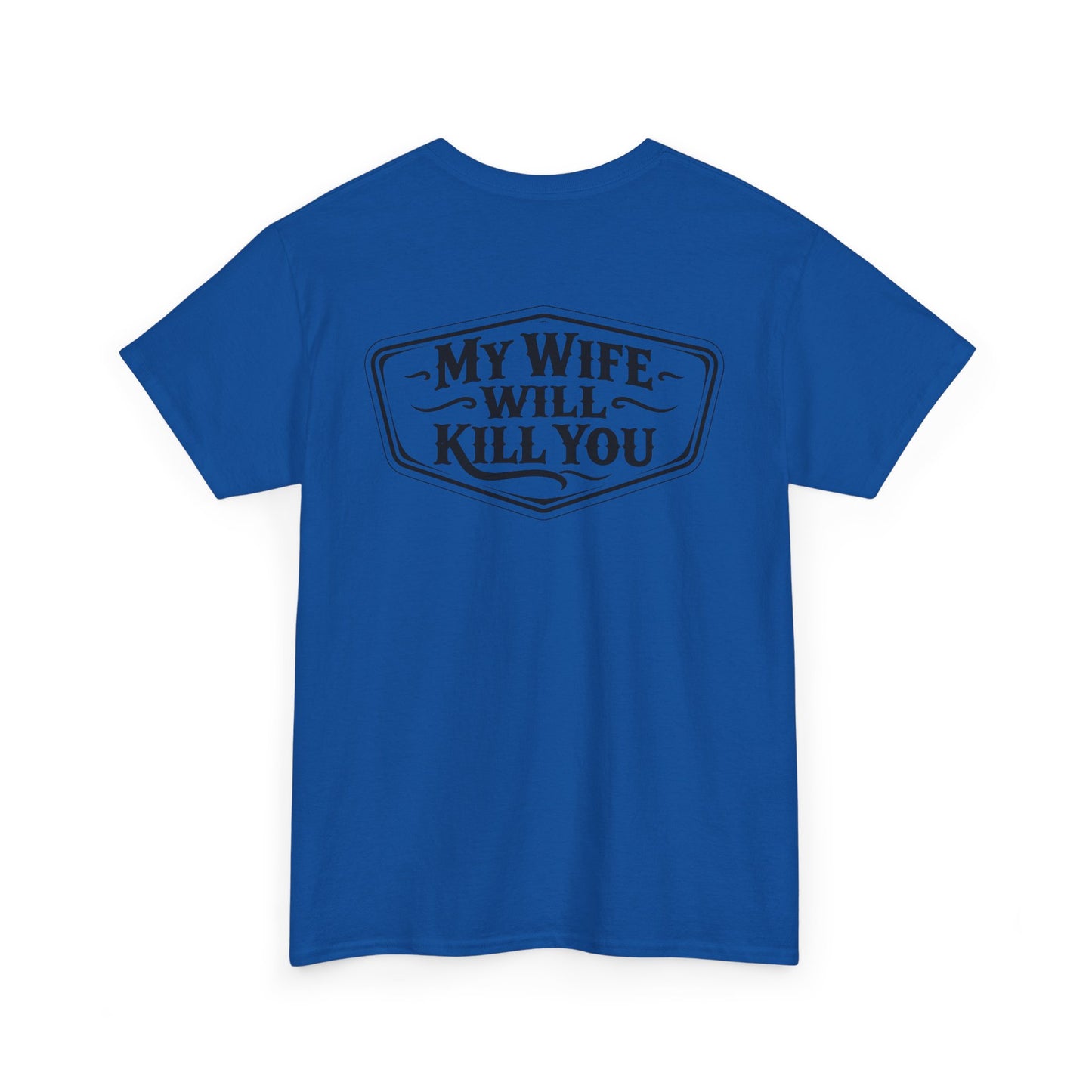 Back view of My Wife Will Kill You Shirt in blue with bold black lettering.