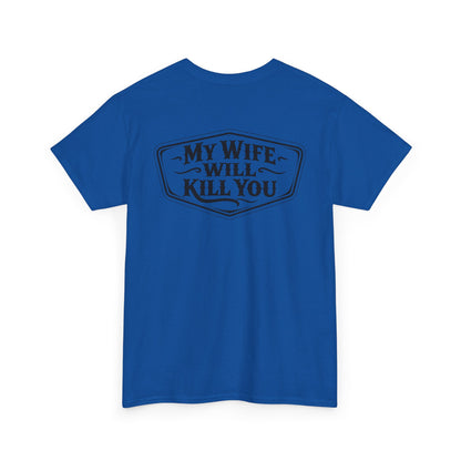 Back view of My Wife Will Kill You Shirt in blue with bold black lettering.