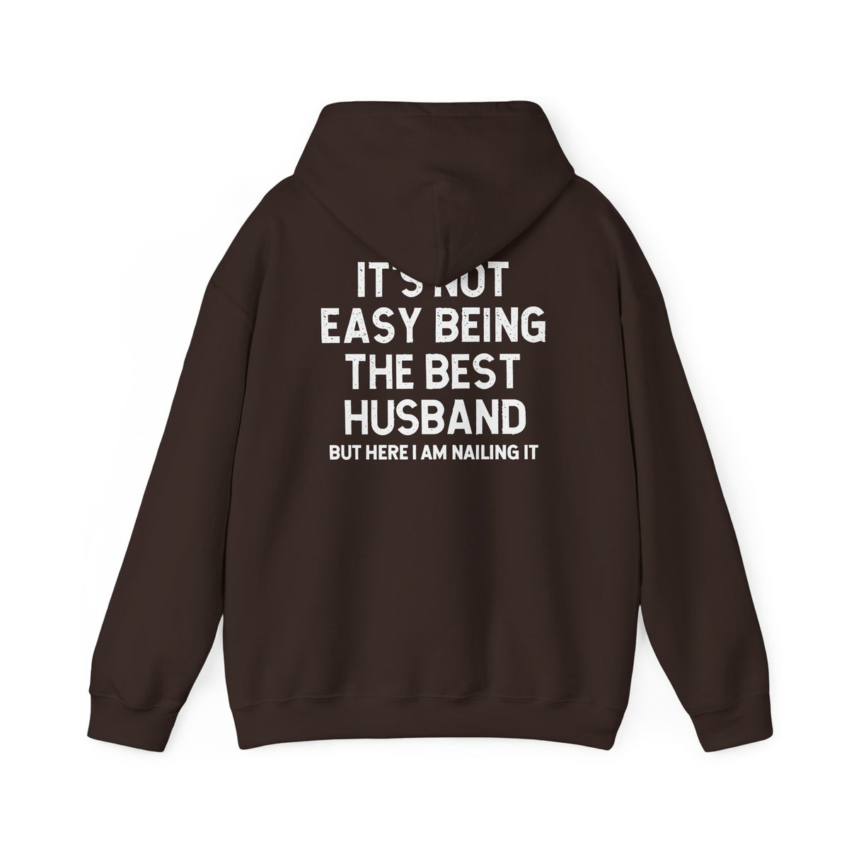 Best Husband Hoodie featuring white text on black fabric, stating "It's Not Easy Being THE BEST HUSBAND But Here I Am Nailing It".