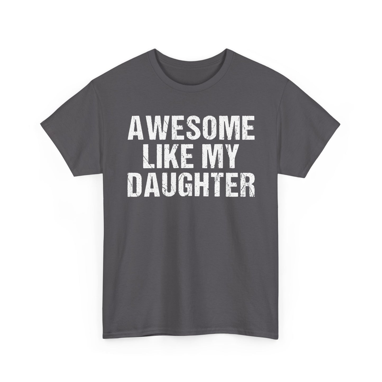 Awesome Like My Daughter Shirt in gray with bold white text for proud dads.