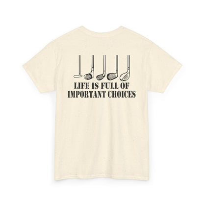 Life Is Full of Important Choices Golf Shirt featuring humorous golf club design on the back.