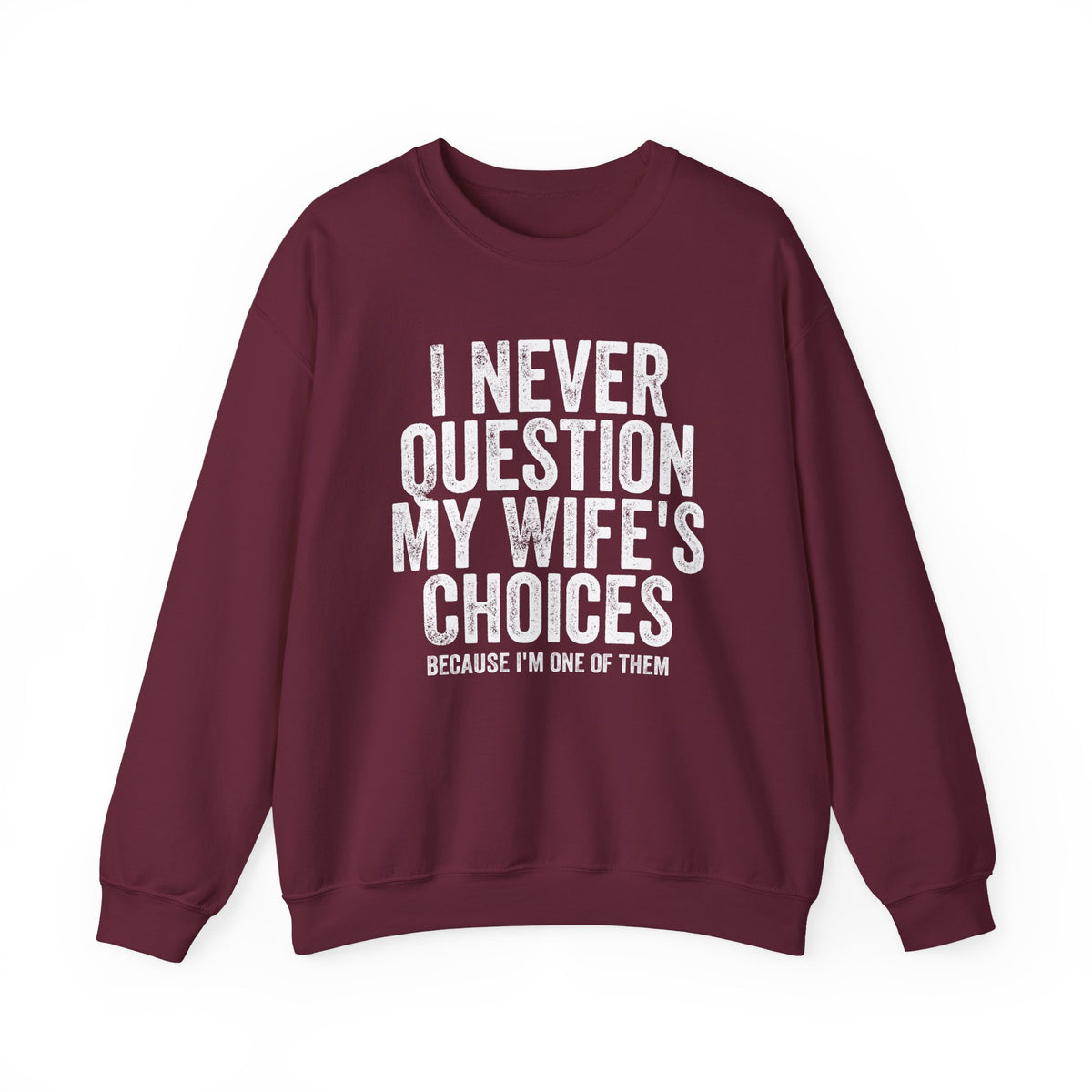 Never Question Crewneck Sweatshirt