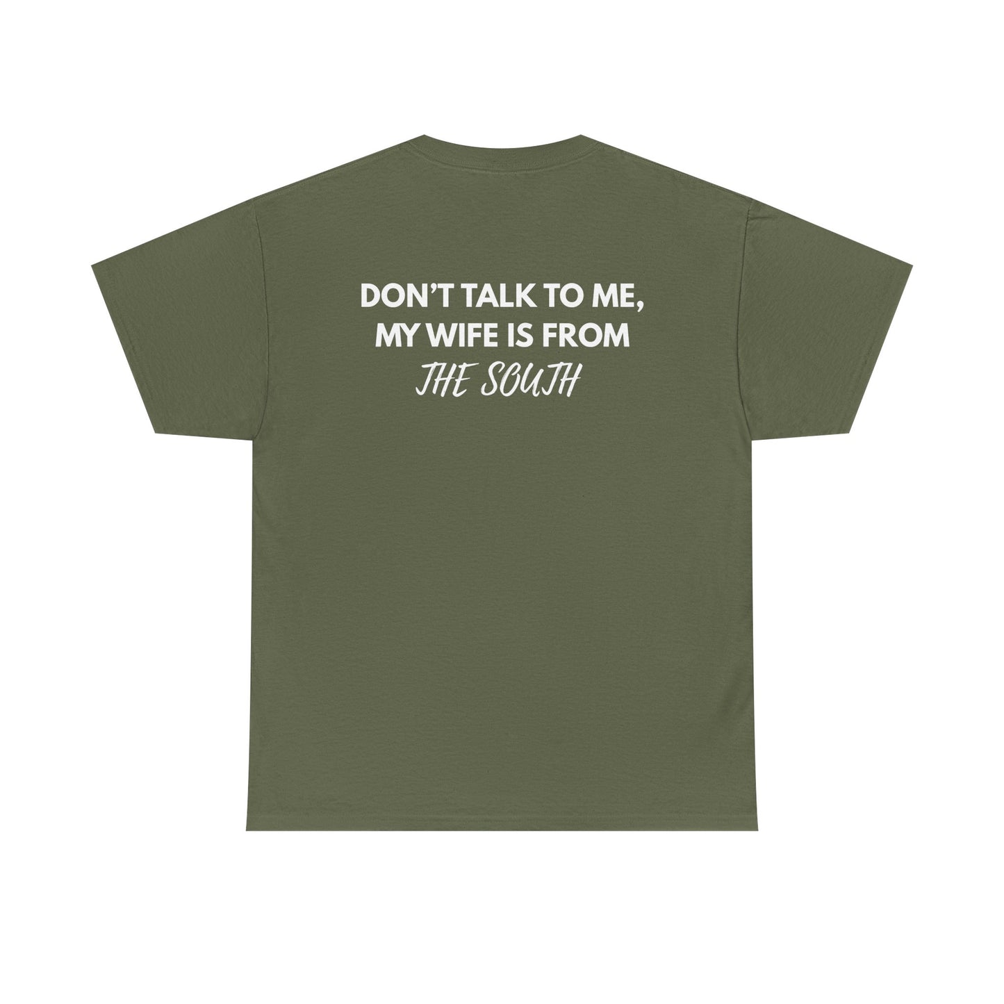 Dont talk to me my wife is from the south