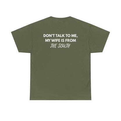 Dont talk to me my wife is from the south