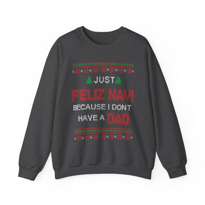 Just Feliz Navi Because I Don't Have A Dad Sweatshirt with festive graphics on a burgundy background.