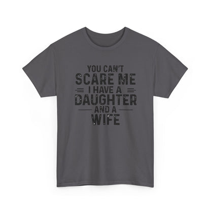 You Can't Scare Me I Have A Daughter And A Wife Shirt in gray color, featuring humorous text design for dads.