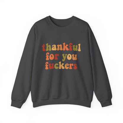 Thankful For You Fckers Sweatshirt in dark color with bold, colorful text design.