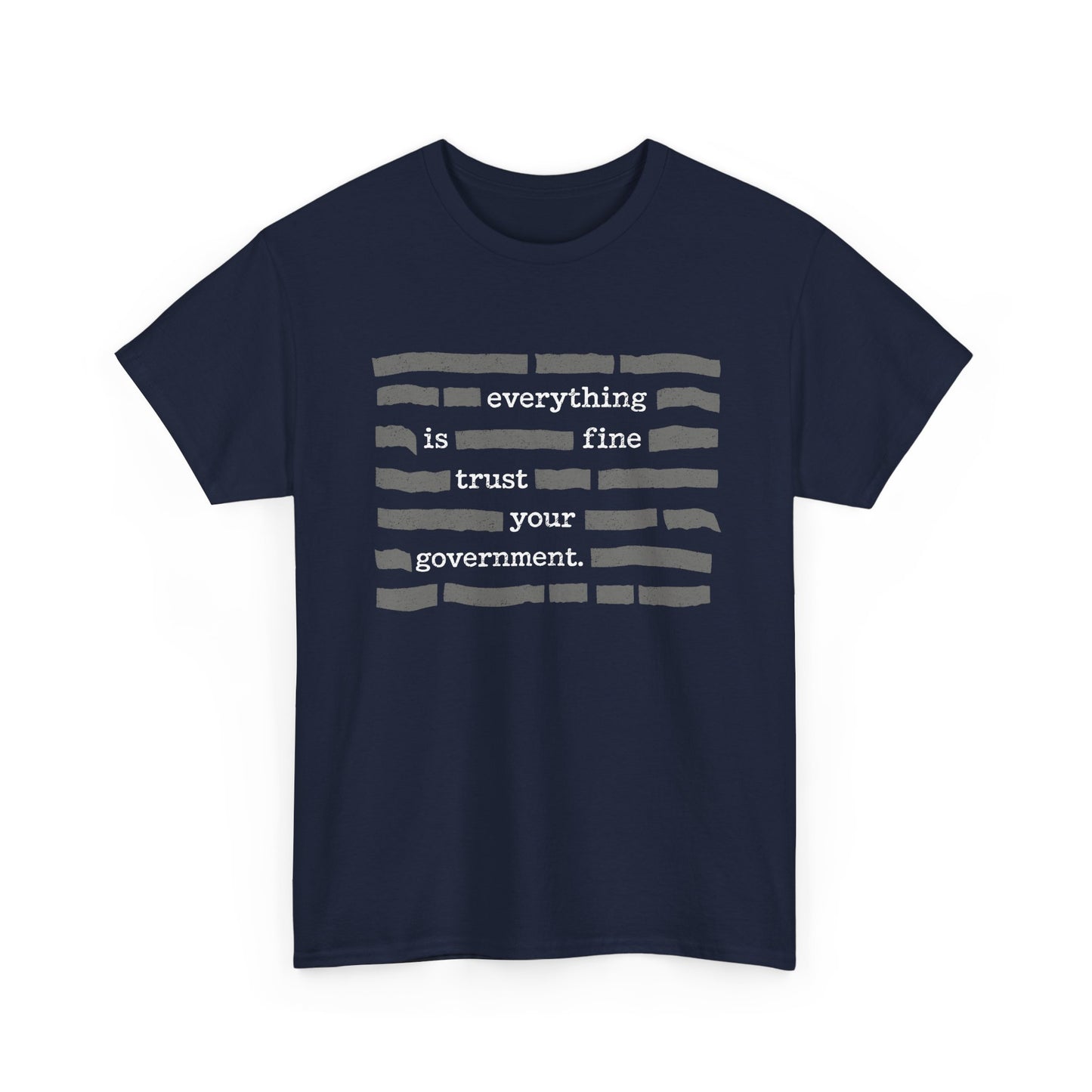 Everything Is Fine Trust Your Government Shirt with stripes design on a Gildan 5000 navy tee.