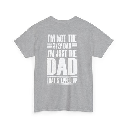 I'm Not The Step Dad I'm Just The Dad That Stepped Up Shirt - back view on grey fabric.