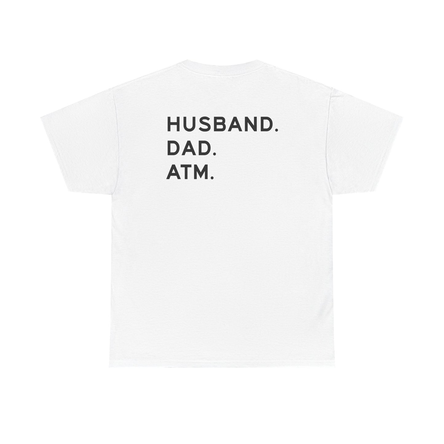 Husband Dad ATM Shirt displayed from the back, featuring bold text: HUSBAND. DAD. ATM.