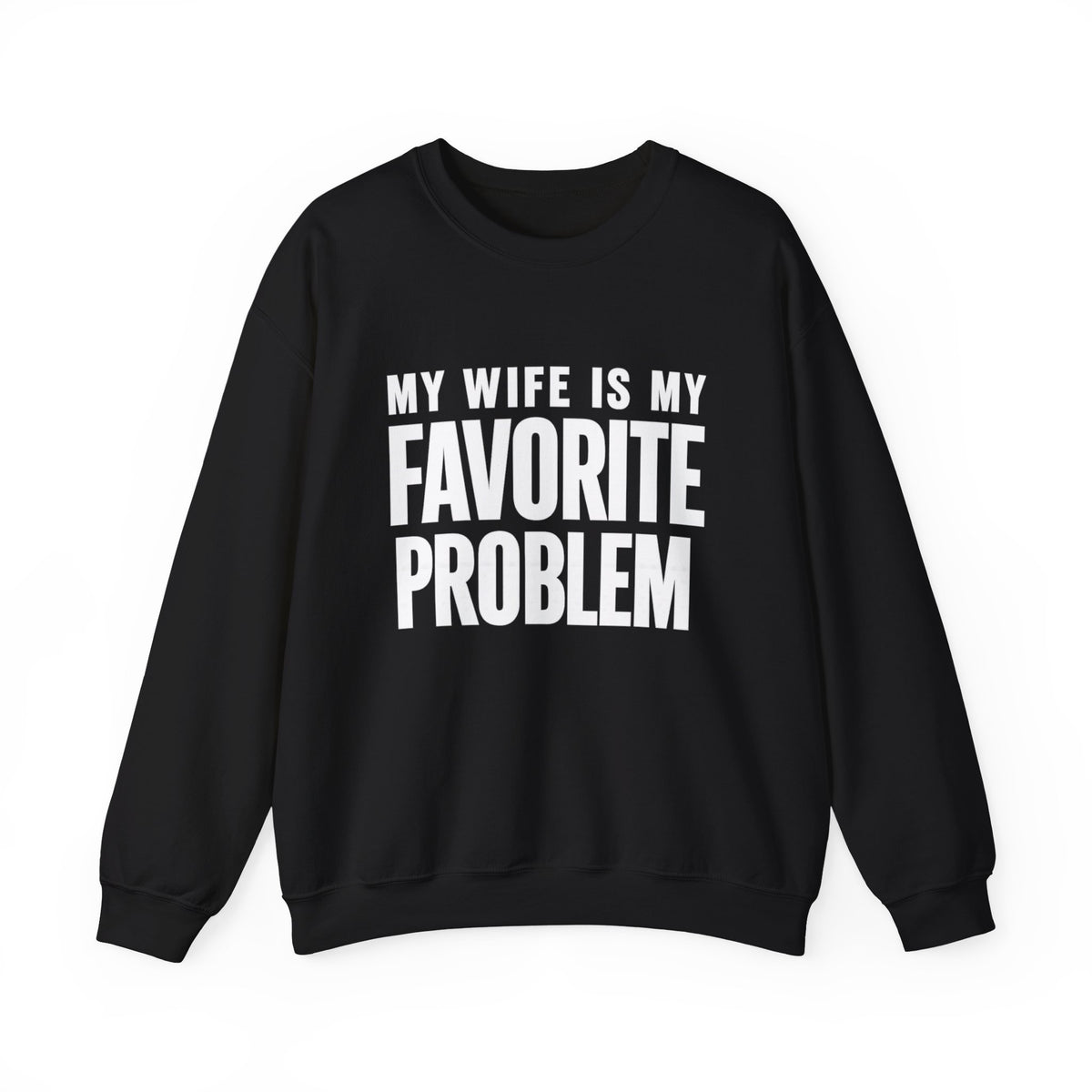 Wife Is My Favorite Problem Crewneck Sweatshirt