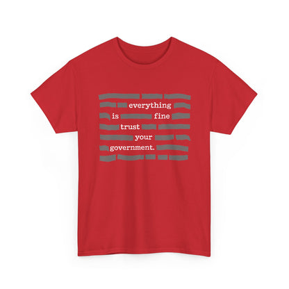 Red t-shirt featuring 'Everything Is Fine Trust Your Government Shirt' with bold satire for attention and humor.
