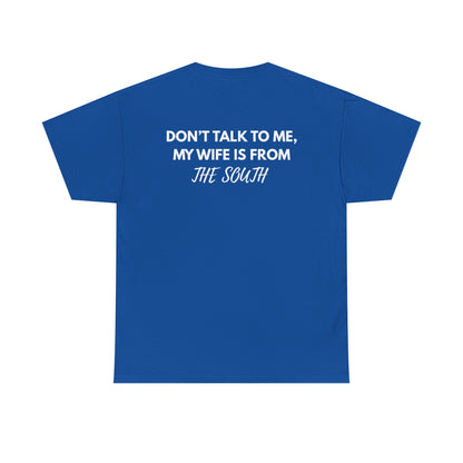 Dont talk to me my wife is from the south