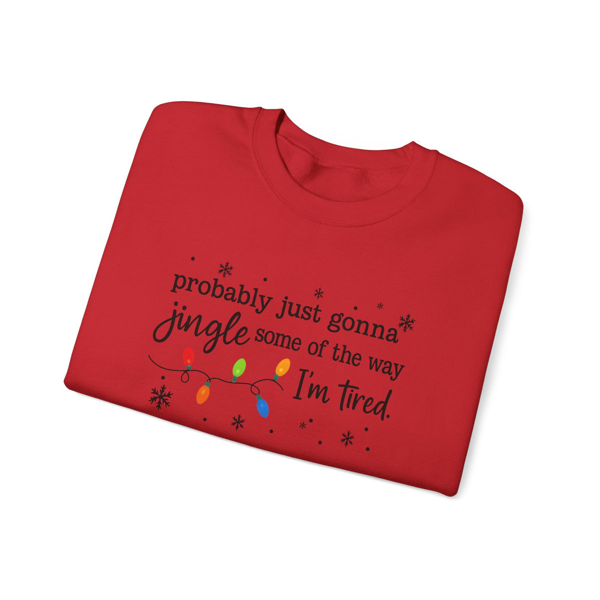 Probably Just Gonna Jingle Some Of The Way Sweatshirt – Holiday