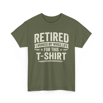 Retired I Worked My Whole Life For This T-Shirt on green fabric, perfect retirement gift shirt for relaxation.