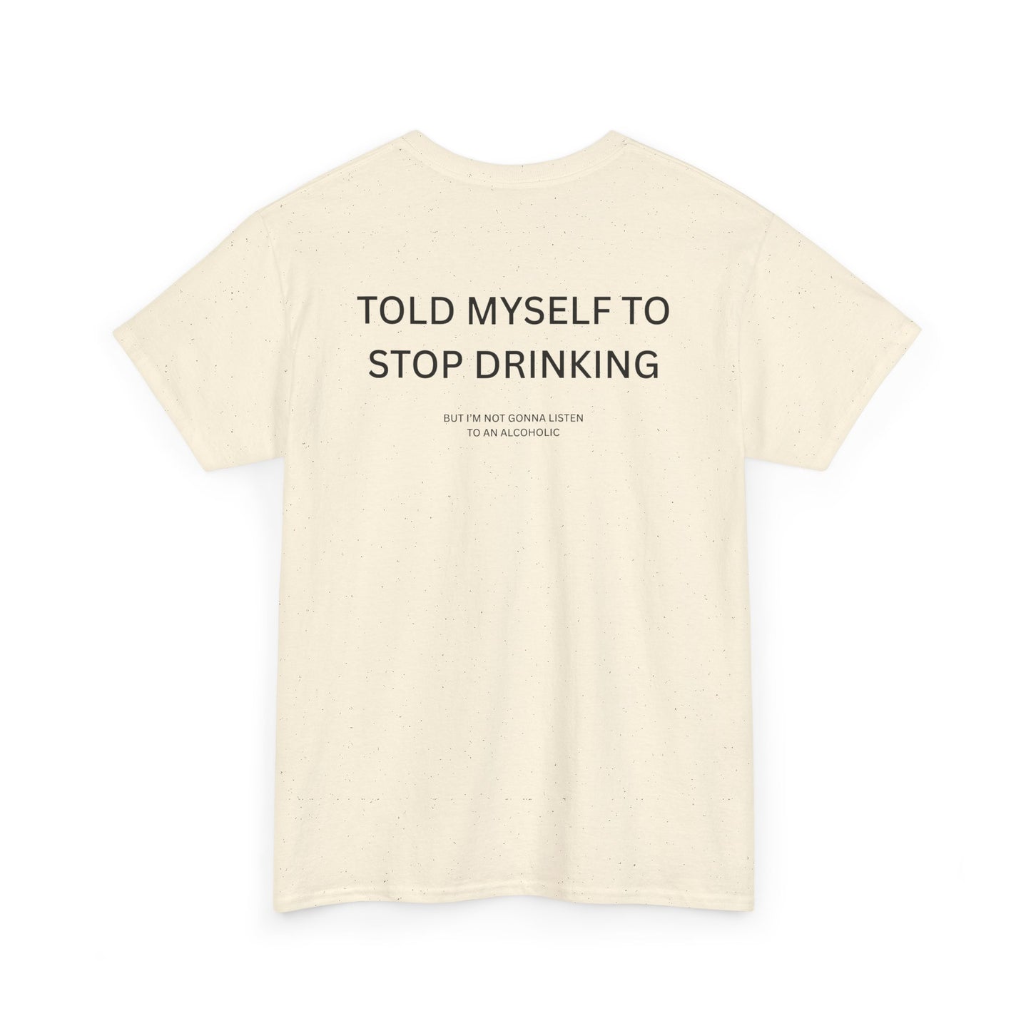 I told myself to stop drinking shirt with funny text on beige tee