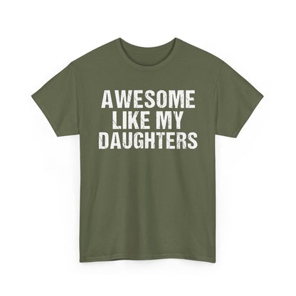 Olive green t-shirt with "Awesome Like My Daughters" printed in bold white letters, perfect dad gift tee.