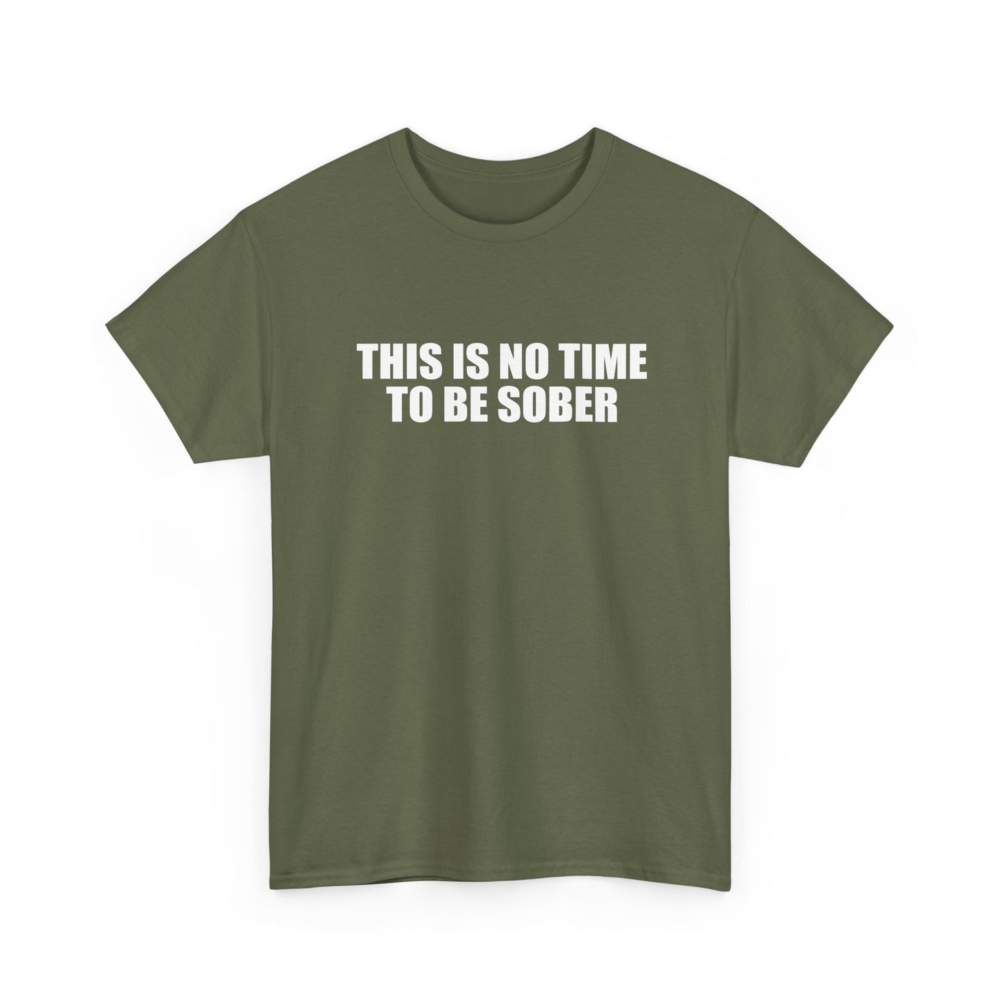 No Time To Be Sober Shirt