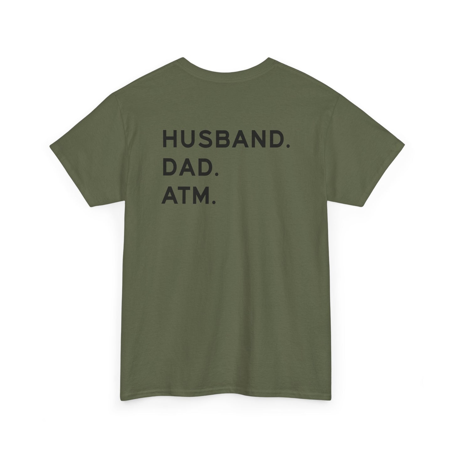 Back view of a Husband Dad ATM Shirt in olive green, showcasing the text 'HUSBAND. DAD. ATM.' in bold letters.