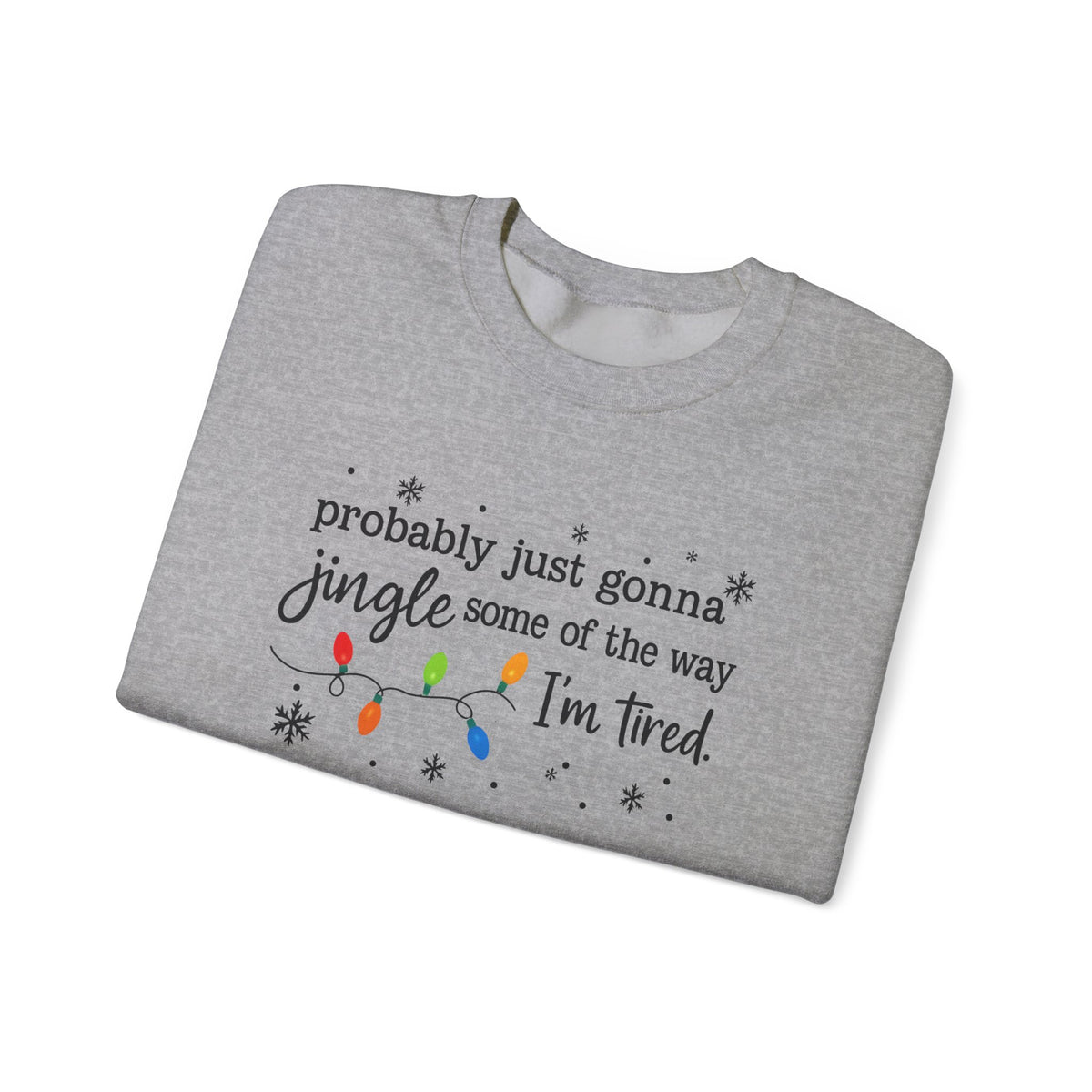 Probably Just Gonna Jingle Some Of The Way Sweatshirt – Holiday