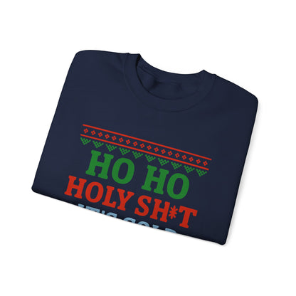 Ho Ho Holy Sht It's Cold Sweatshirt – Funny Christmas Crewneck