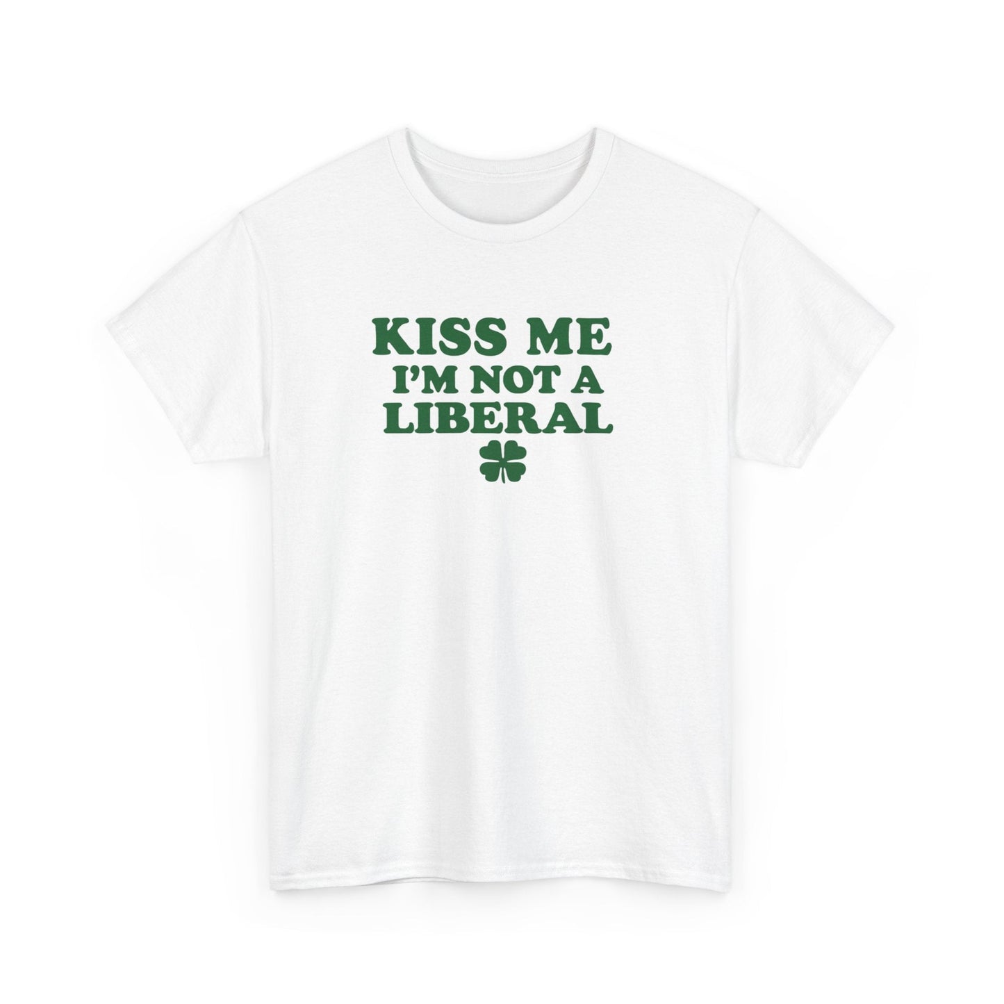 Kiss Me Not a Lib Shirt – Funny St. Patrick’s Day Conservative T-Shirt