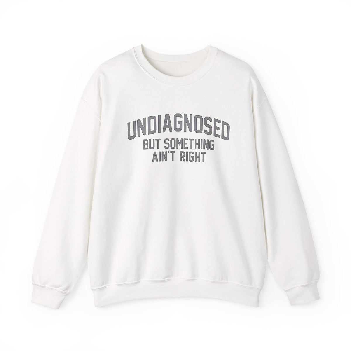 Undiagnosed But Something Ain't Right Sweatshirt in cream color, showcasing stylish and comfortable unisex design.
