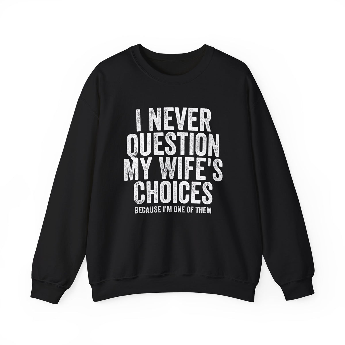 Never Question Crewneck Sweatshirt