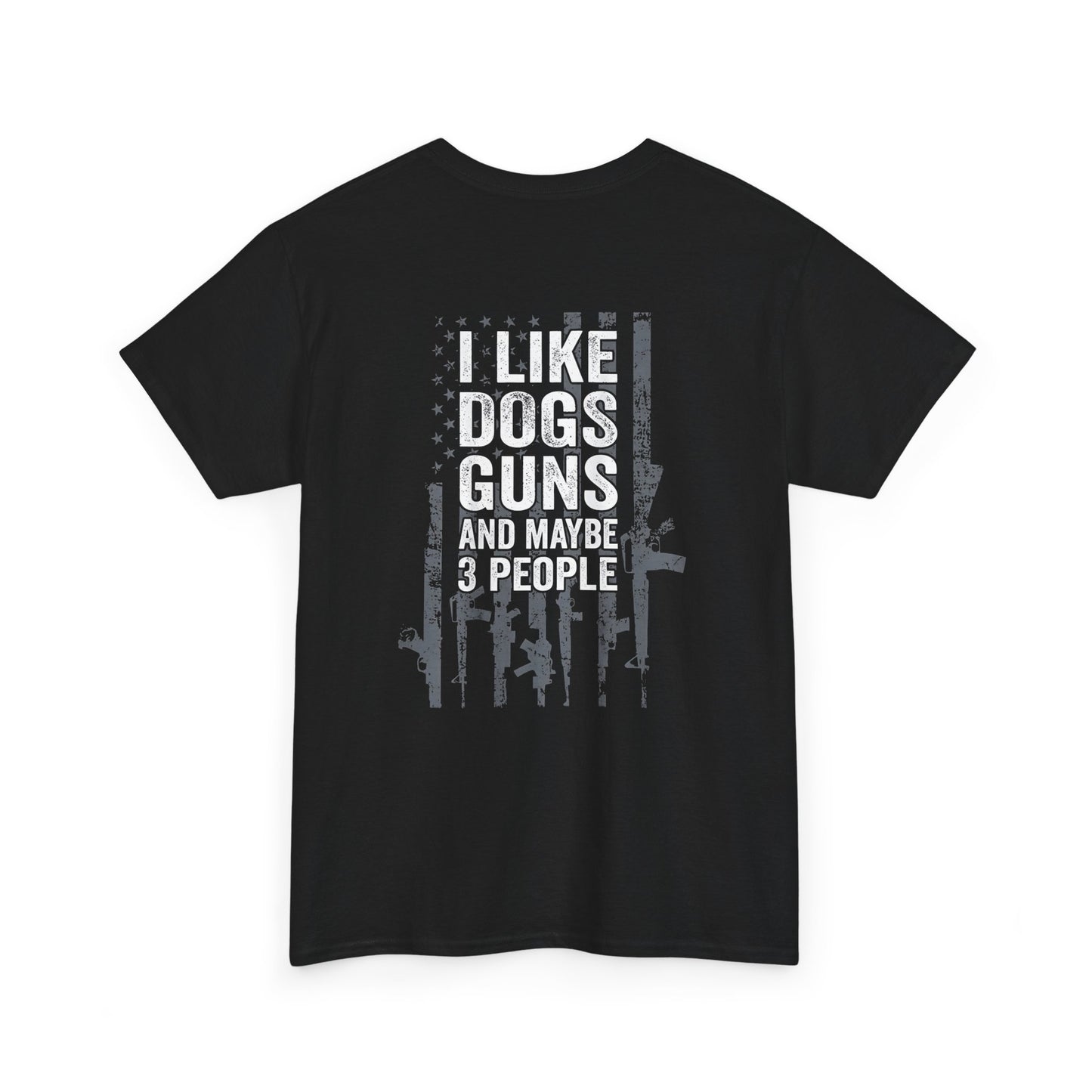 Black t-shirt with 'I Like Dogs, Guns and Maybe 3 People' graphic printed in white on the back.