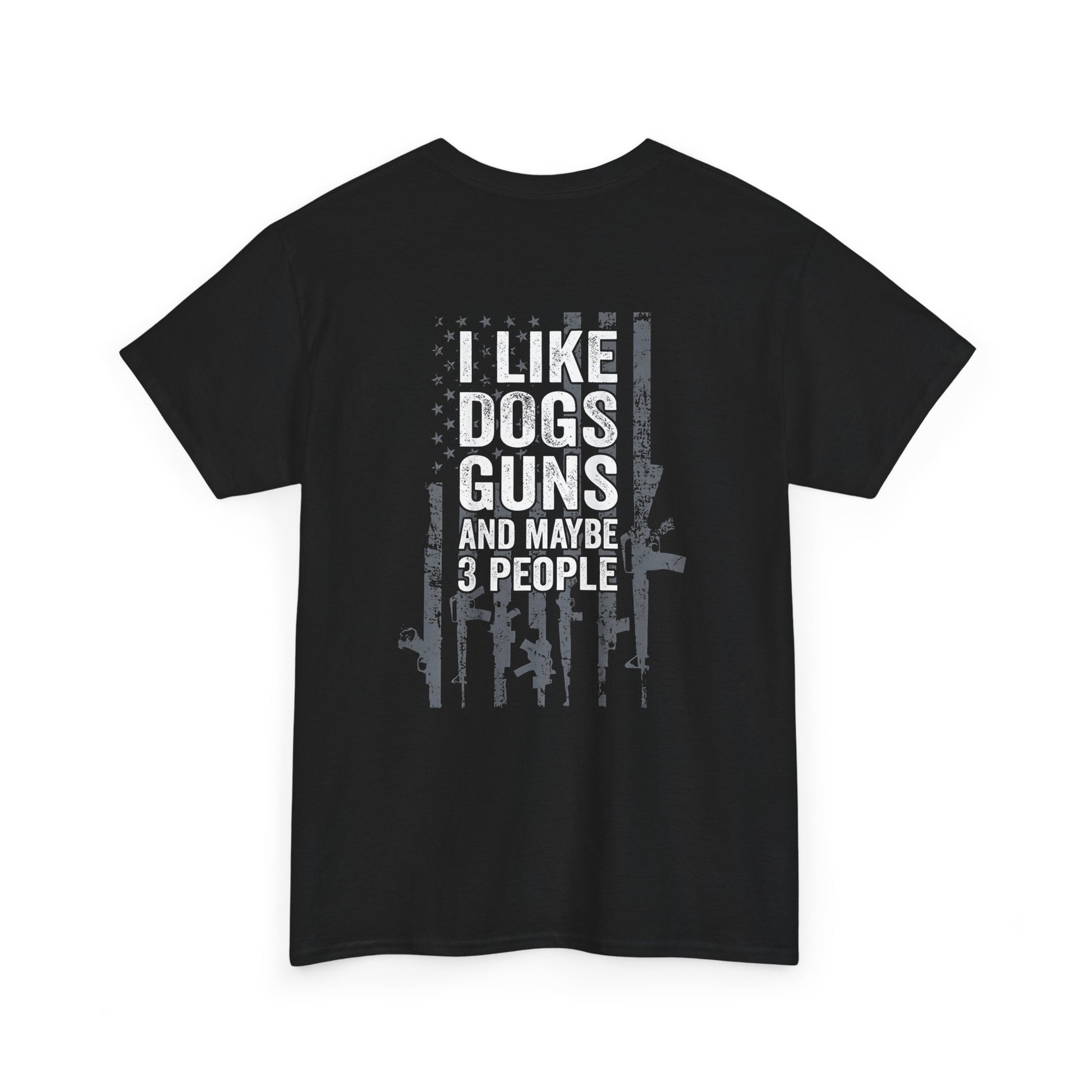 Black t-shirt with 'I Like Dogs, Guns and Maybe 3 People' graphic printed in white on the back.