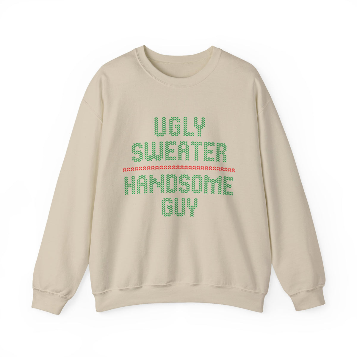 Ugly Sweater Handsome Guy Sweatshirt in cream color with colorful text design for a humorous holiday look.