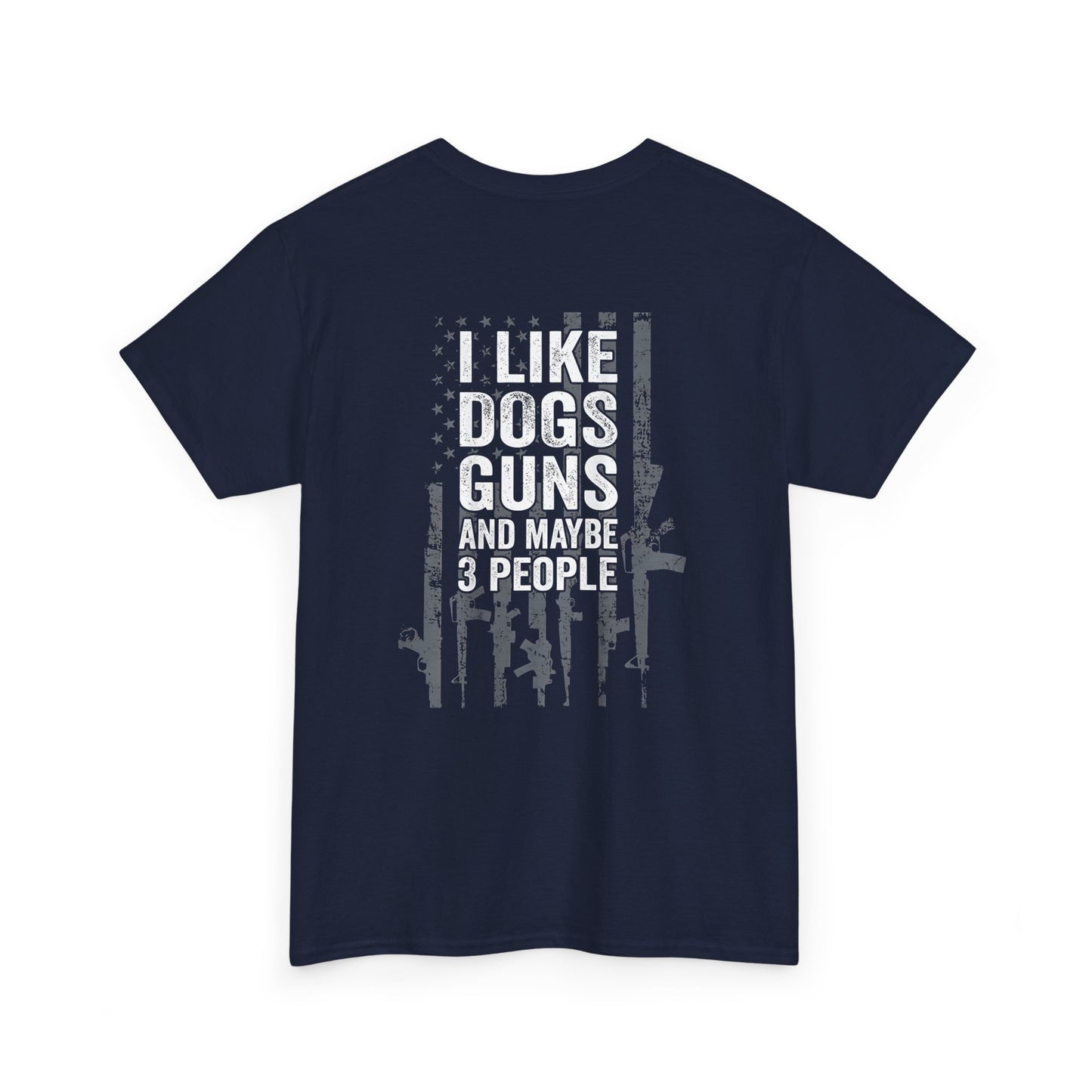 I Like Dogs Guns and Maybe 3 People T-Shirt - Funny Graphic Tee for dog and gun lovers.