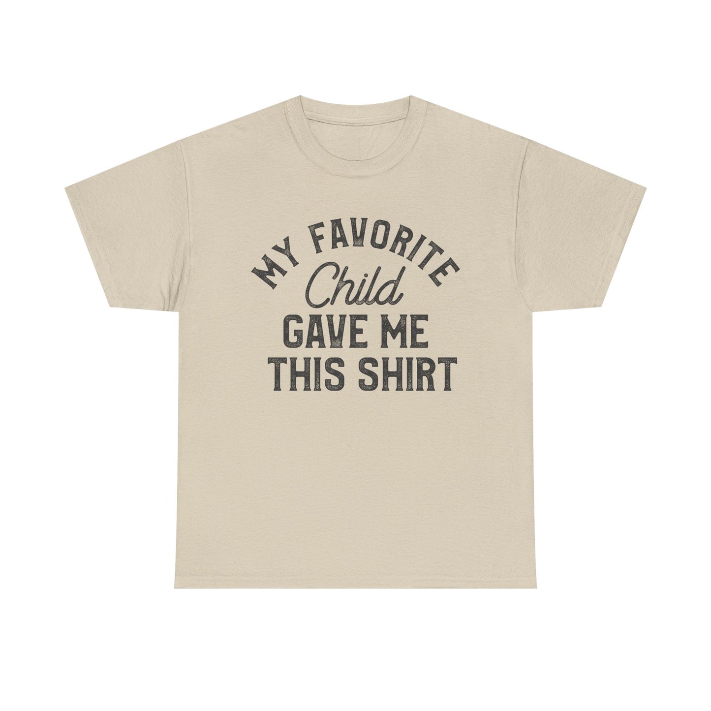My Favorite Child Gave Me This Shirt - funny parent tee in beige with bold text design.