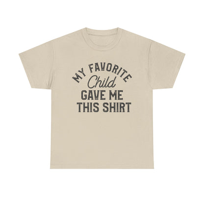 My Favorite Child Gave Me This Shirt - funny parent tee in beige with bold text design.