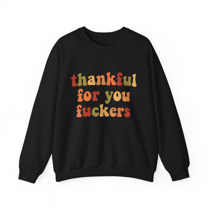 Thankful For You Fckers Sweatshirt in black with colorful text design
