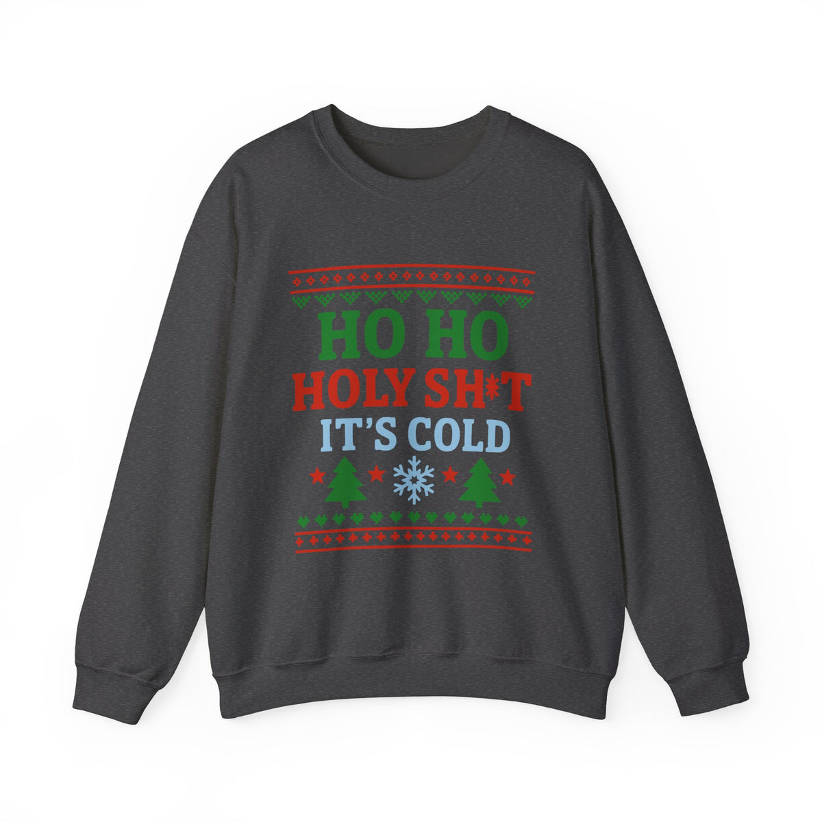 Ho Ho Holy Sht It's Cold Sweatshirt featuring a festive design with a humorous Christmas message.