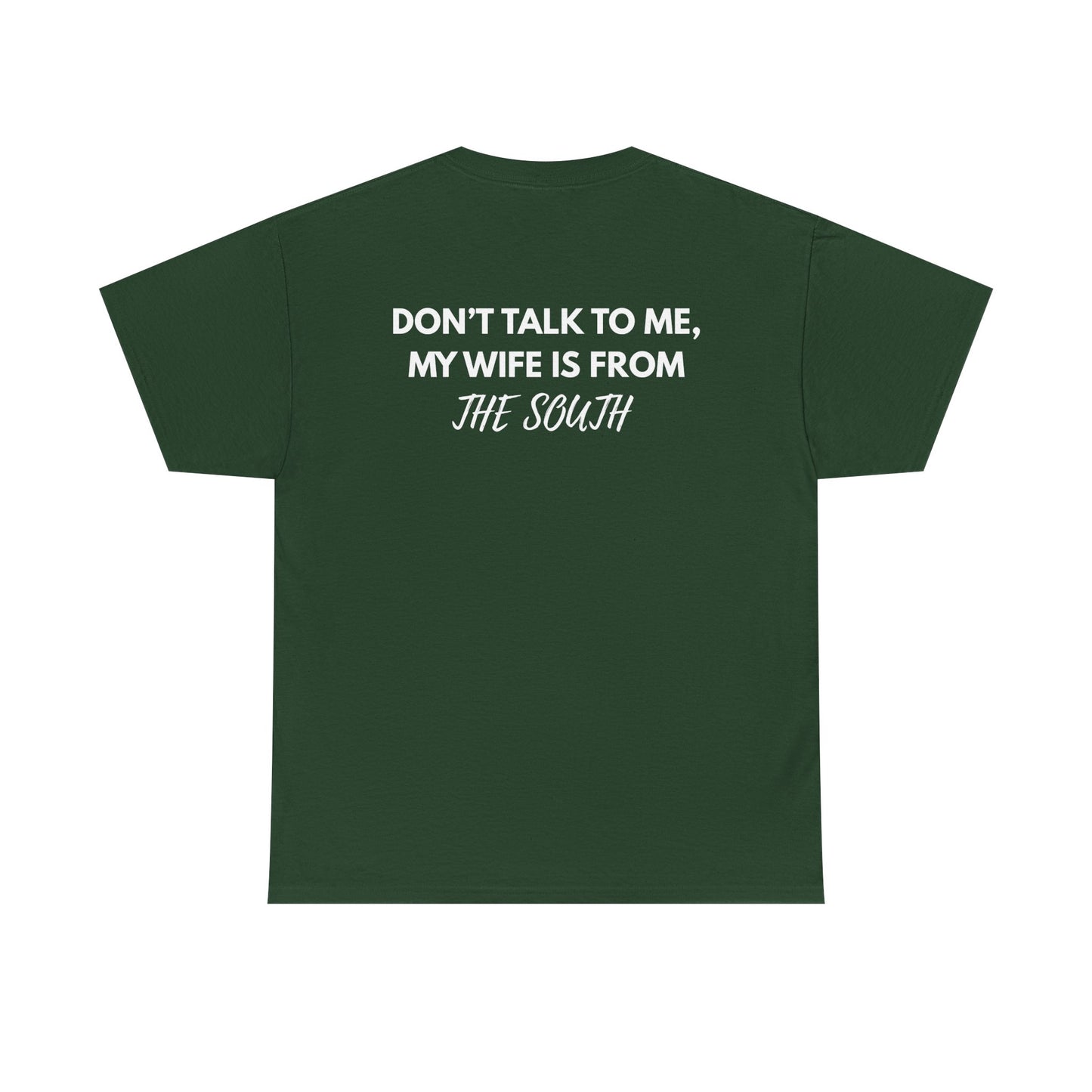 Dont talk to me my wife is from the south