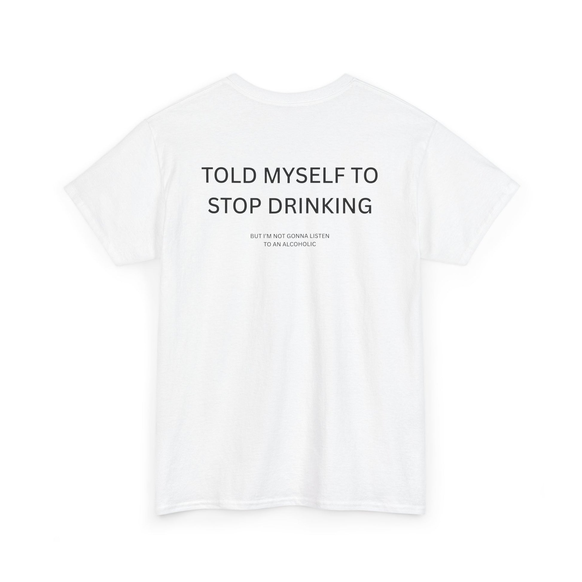 i told myself to stop drinking shirt with humorous message on white tee, perfect for parties and casual outings.