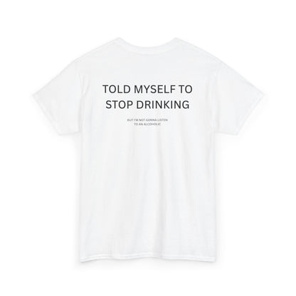 i told myself to stop drinking shirt with humorous message on white tee, perfect for parties and casual outings.