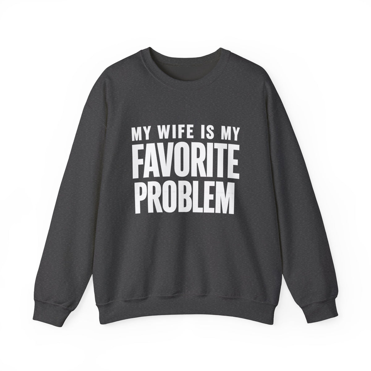 Wife Is My Favorite Problem Crewneck Sweatshirt